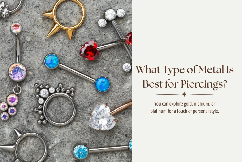 Welche Art von Metall ist für Piercings am besten geeignet?